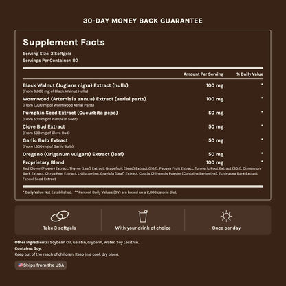 Supplement facts: 3 softgels per serving, 80 servings, black walnut, wormwood, pumpkin seed, clove bud, garlic, oregano and a proprietary herbal blend. Contains soy